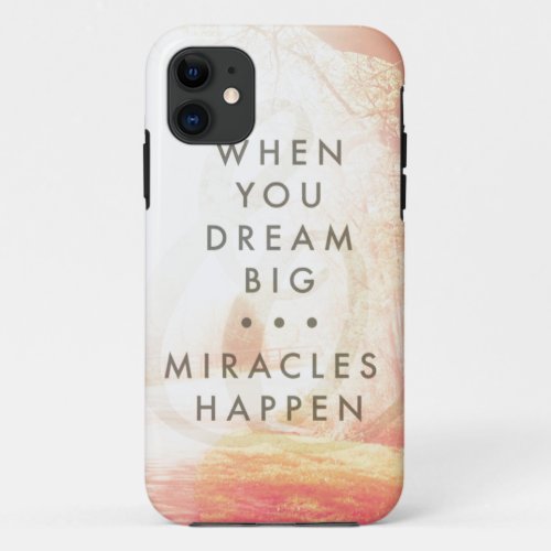 When You Dream iPhone 11 Case