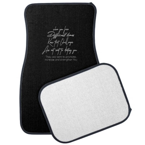 when you face difficult times know that challenge car floor mat