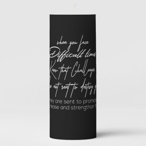 when you face difficult times know that challenge pillar candle