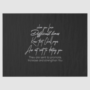 when you face difficult times know that challenge tissue paper