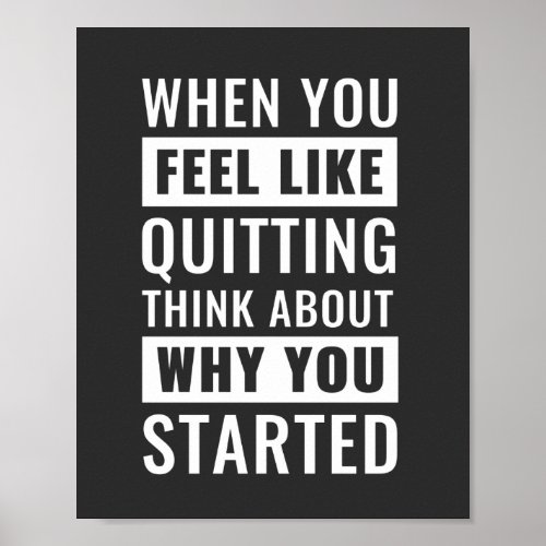 When you feel like quitting  Motivational Quote Poster