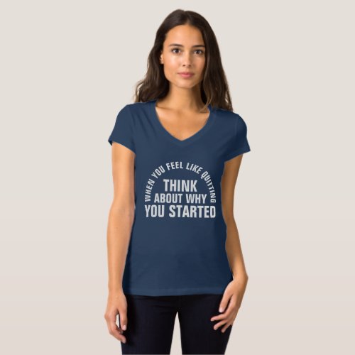 When you feel like quitting think quote tee