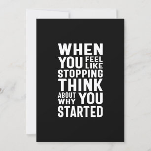 When You Feel Like Stopping Think About Why You St Invitation