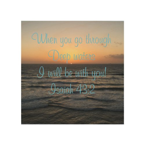 When you go through deep watersi will be with you wood wall art