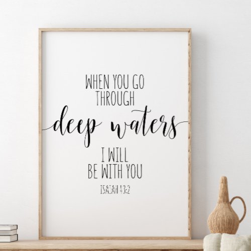 When You Go Through Deep Waters Isaiah 432 Poster