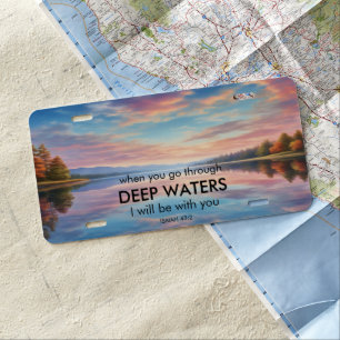 When You Go Through Deep Waters License Plate
