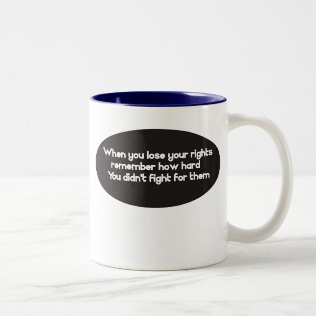 When you lose your rights remember Two-Tone coffee mug (Right)