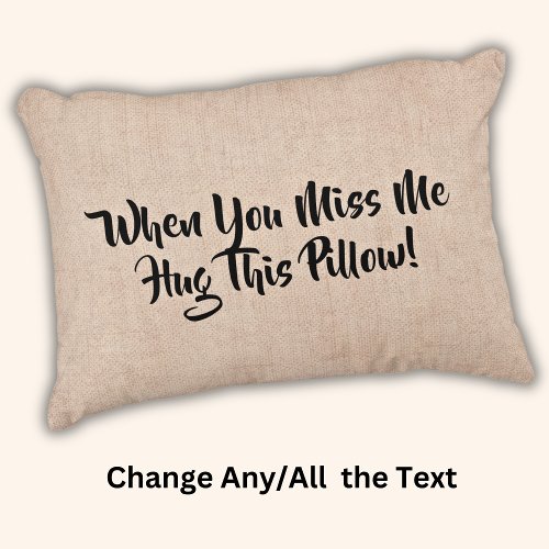 When You Miss Me Hug This Pillow _ or Change Text
