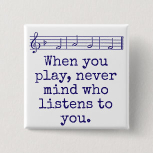 When You Play Never Mind Who - Music Quote  Button