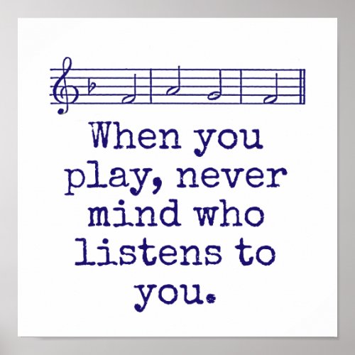 When You Play Never Mind Who _ Music Quote  Poster