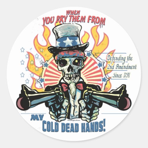 When You Pry Them From MY COLD DEAD Hands Classic Round Sticker