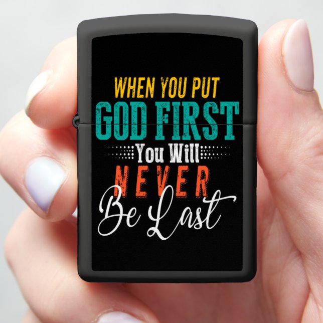 WHEN YOU PUT GOD FIRST YOU WILL NEVER BE LAST ZIPPO LIGHTER (In Hand)