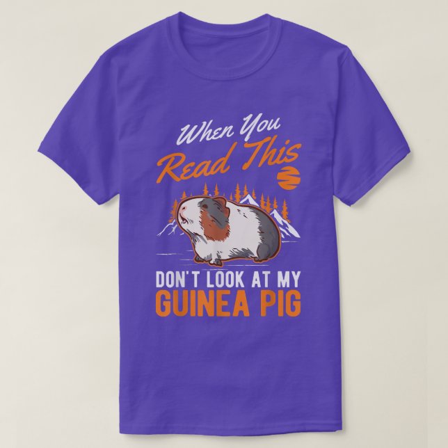 When You Read This Don't Look At My Guinea Pig 560 T-Shirt (Design Front)