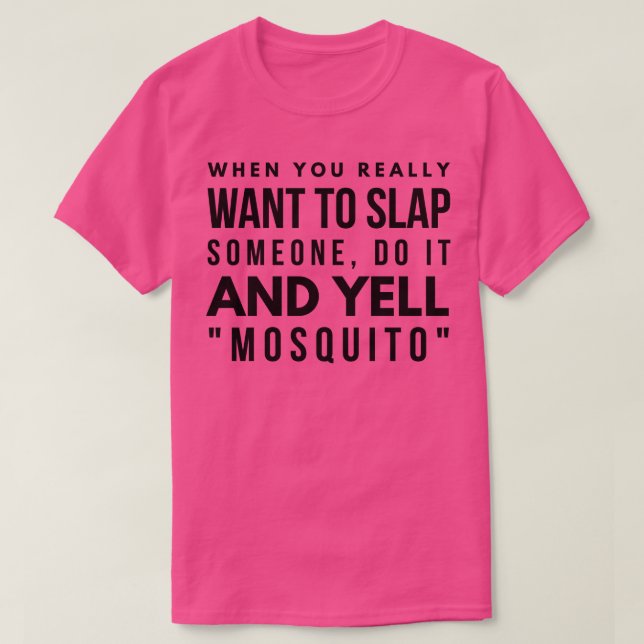 When You Really Want To Slap Someone Do It And Yel T-Shirt (Design Front)