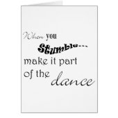When you stumble make it part of the dance (Front)
