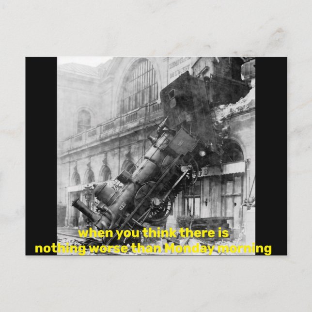 when you think there is nothing worse than Monday Postcard (Front)