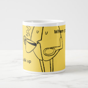 “When You Walk Up” Inspirational Quote Mug" Giant Coffee Mug