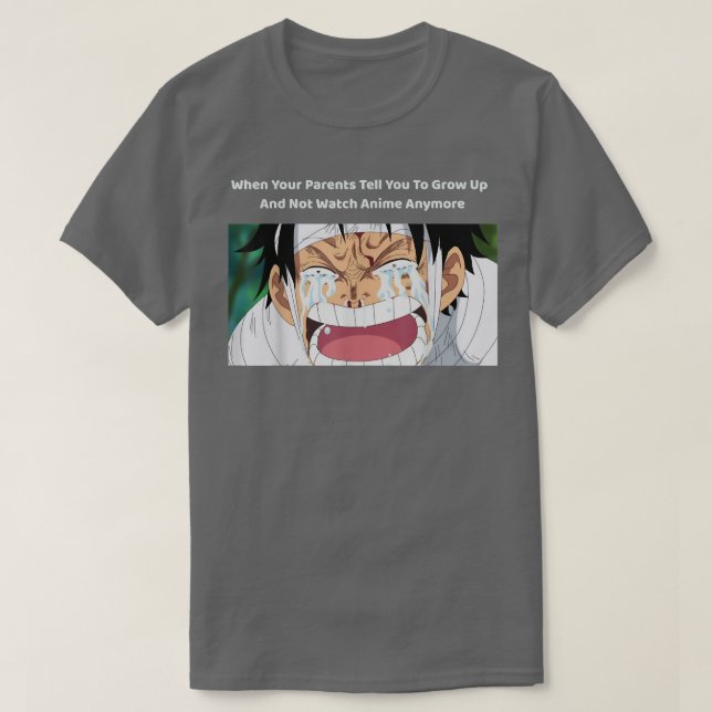 When Your Parents Tell You To Grow Up  (2) T-Shirt (Design Front)