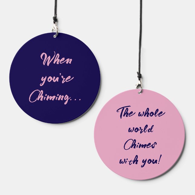 When you're chiming | Funny Phrase Pink Blue Text Wind Chime (Front & Back)