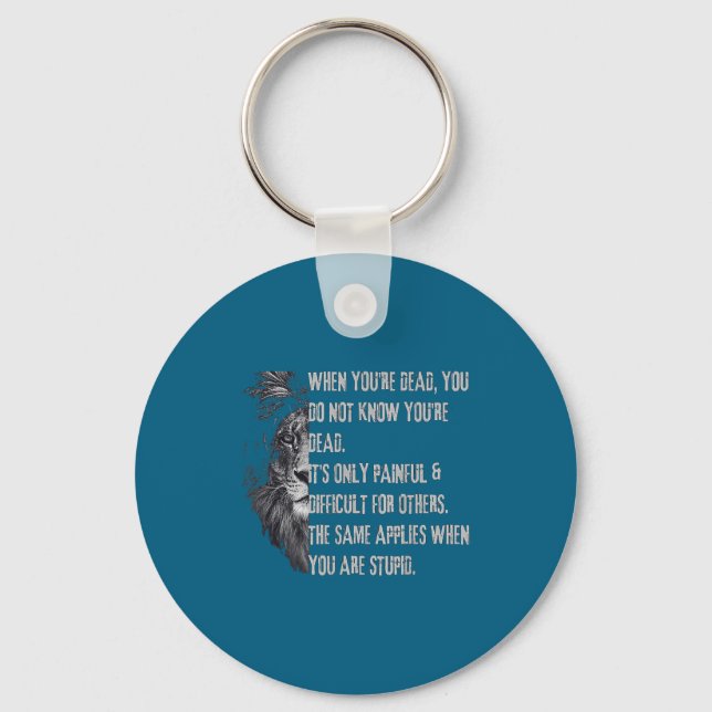 When You're Dead Funny Quote About Studs Sarcastic Keychain (Front)