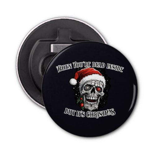 When Youre dead inside but its Christmas Bottle Opener