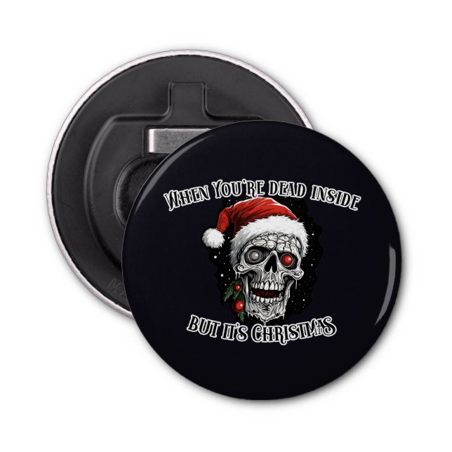 When You're dead inside but it's Christmas Bottle Opener (Front)