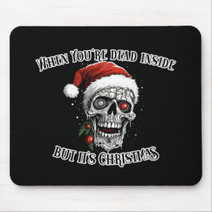 When You're dead inside but it's Christmas Mouse Pad