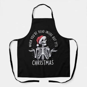 When You're Dead Inside But It's Christmas Season  Apron