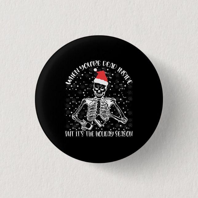 When You're Dead Inside But It's Christmas Season Button (Front)