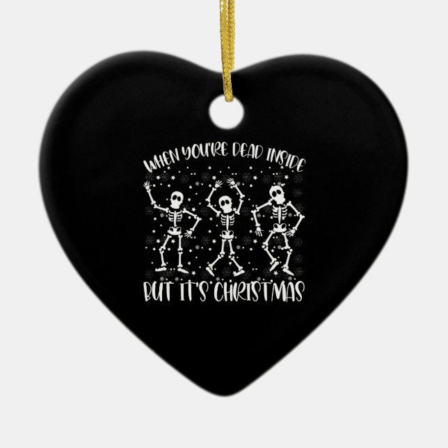 When You're Dead Inside But It's Christmas Season Ceramic Ornament (Front)