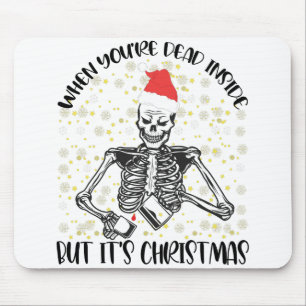 When You're Dead Inside But It's Christmas Season Mouse Pad