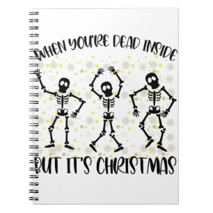 When You're Dead Inside But It's Christmas Season Notebook