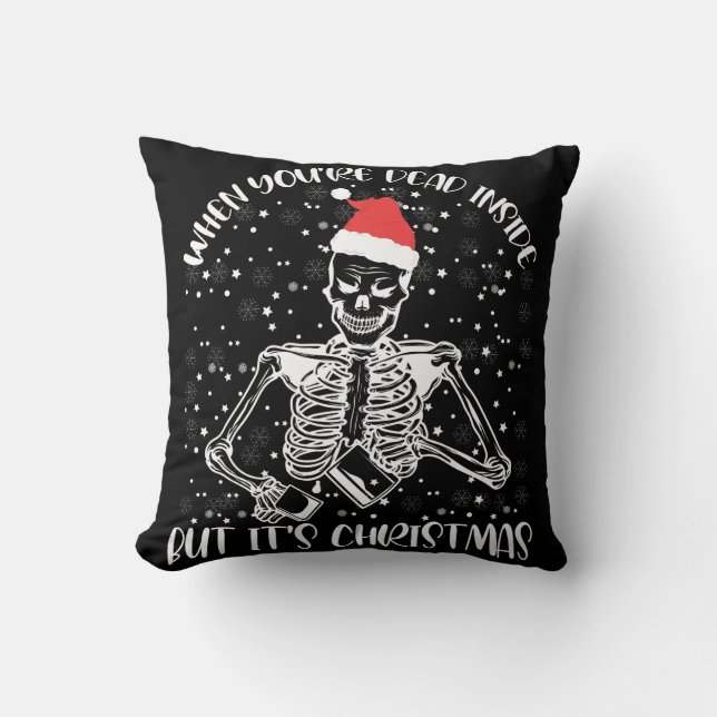 When You're Dead Inside But It's Christmas Season Throw Pillow (Front)