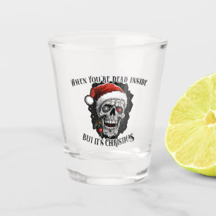 When You're dead inside but it's Christmas Shot Glass