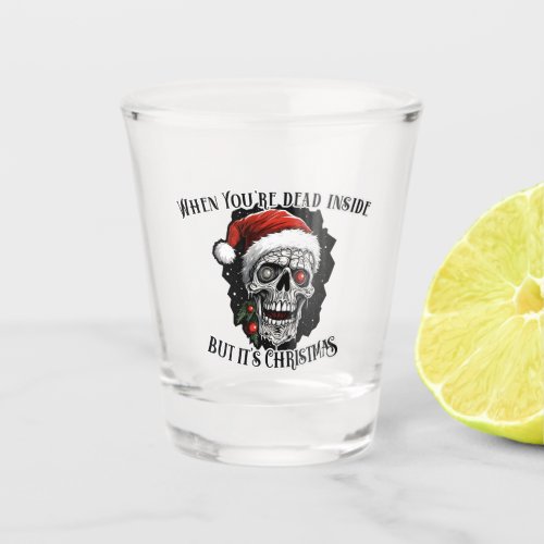 When Youre dead inside but its Christmas Shot Glass