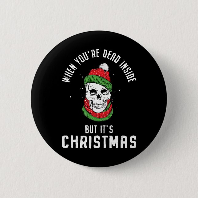 When You're Dead Inside But It's Christmas Skeleto Button (Front)