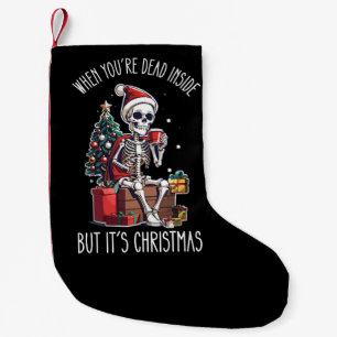When You're Dead Inside But It's Christmas Skeleto Small Christmas Stocking
