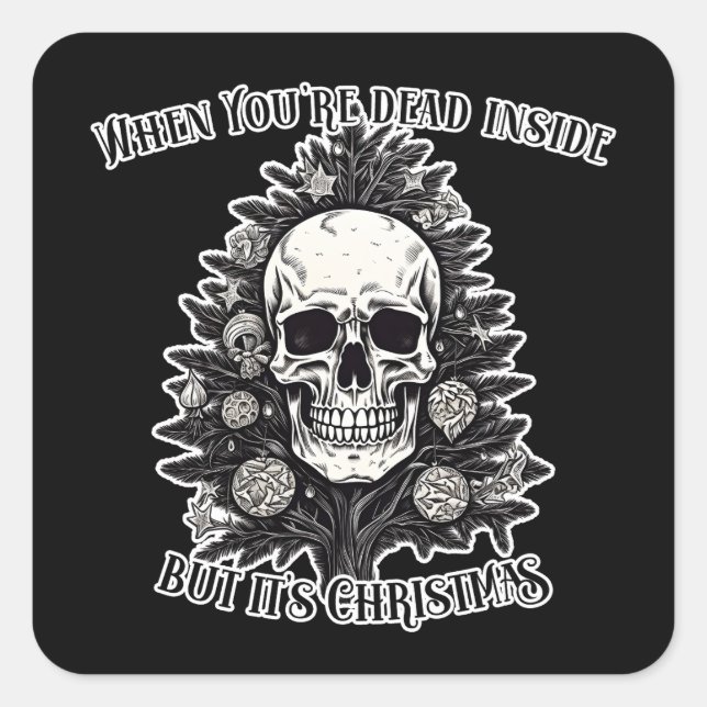 When You're dead inside but it's Christmas tree Square Sticker (Front)
