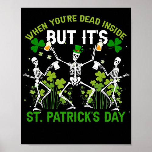 When Youre Dead Inside But Its St Patricks Day Poster