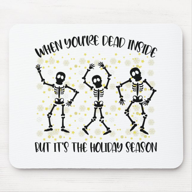 When You're Dead Inside But Its The Holiday Season Mouse Pad (Front)