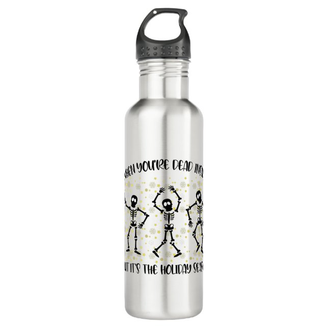 When You're Dead Inside But Its The Holiday Season Stainless Steel Water Bottle (Front)