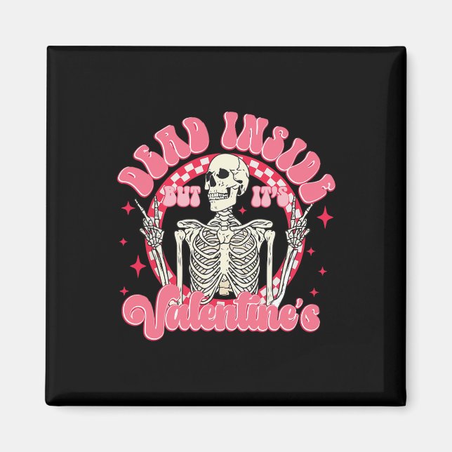 When You're Dead Inside But It's Valentine's Day S Magnet (Front)