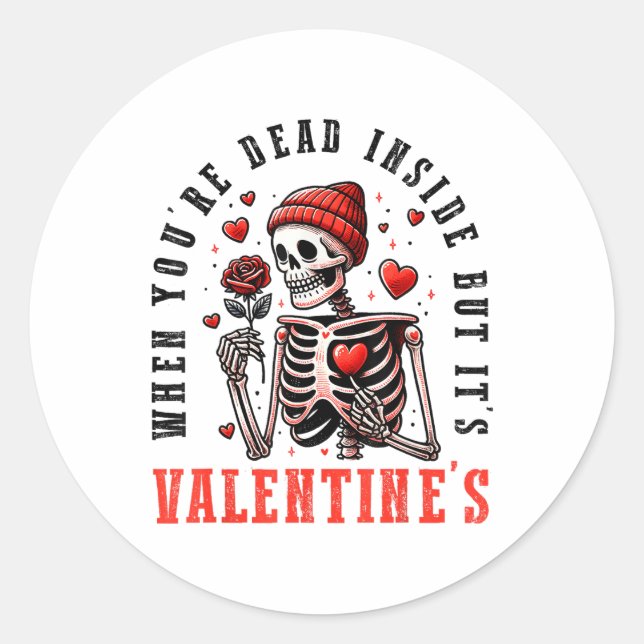 When Youre Dead Inside But Its Valentines Day Skel Classic Round Sticker (Front)