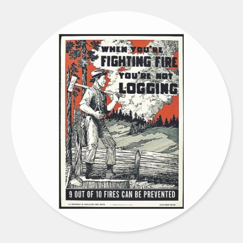 When Youre Fighting Fires Youre Not Logging Classic Round Sticker