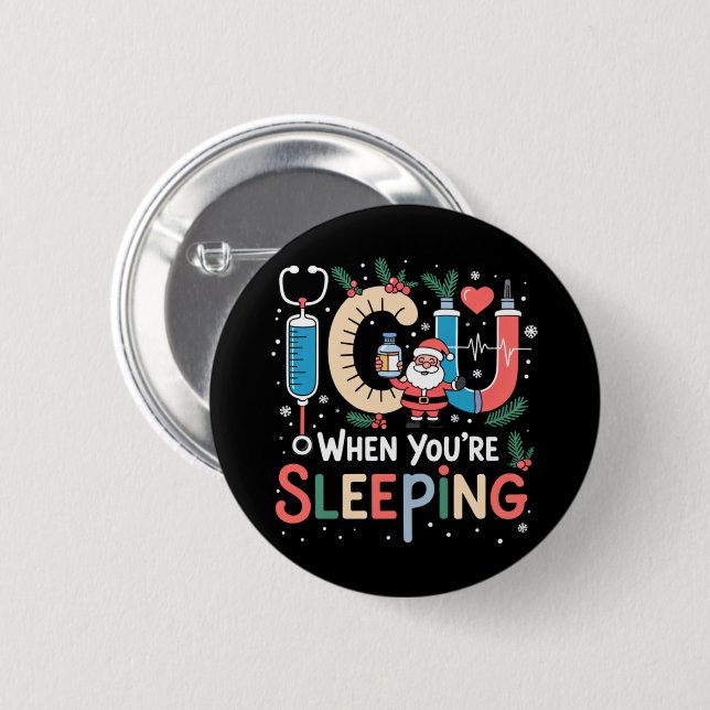 When You're Sleeping Funny ICU Nurse Christmas  Button (Front & Back)
