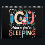 When You're Sleeping Funny ICU Nurse Christmas Calendar<br><div class="desc">When You're Sleeping Funny ICU Nurse Christmas</div>