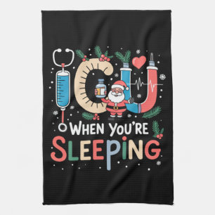 When You're Sleeping Funny ICU Nurse Christmas  Kitchen Towel