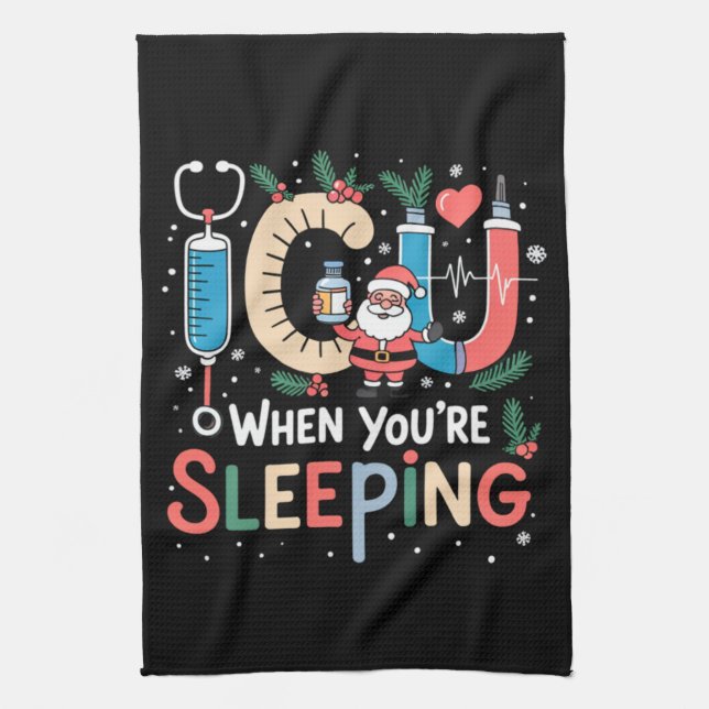 When You're Sleeping Funny ICU Nurse Christmas  Kitchen Towel (Vertical)