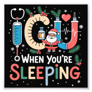 When You're Sleeping Funny ICU Nurse Christmas  Photo Print