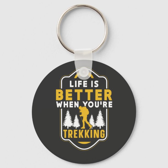 When You're Trekking Hiker Hiking Hike Keychain (Front)